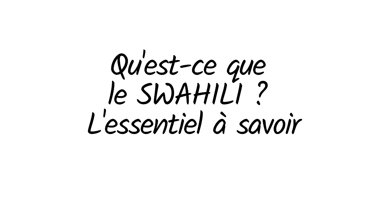 Le swahili expliqué simplement : présentation