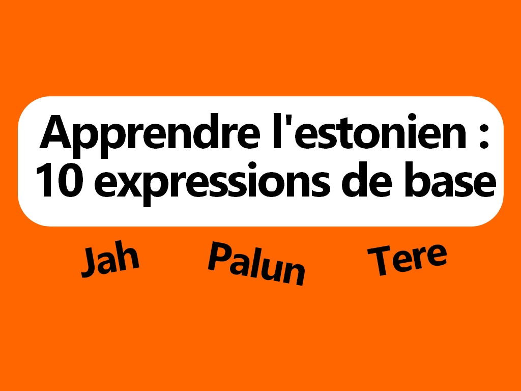 10 expressions de base en estonien à connaitre absolument