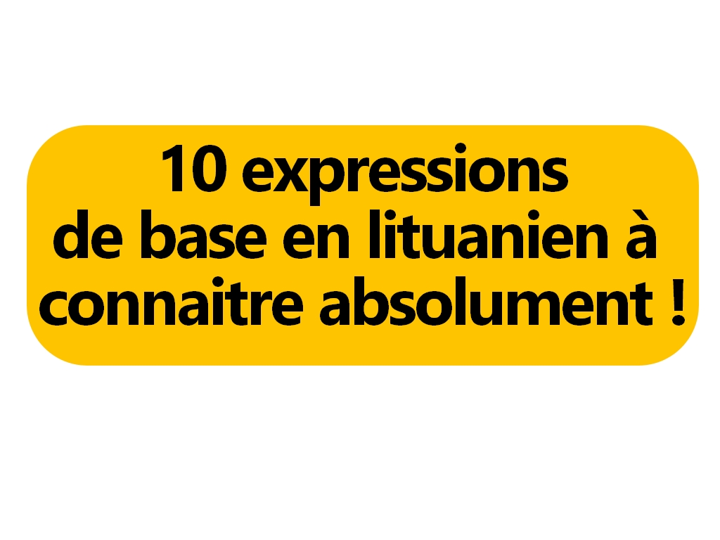 10 expressions de base en lituanien à connaitre absolument