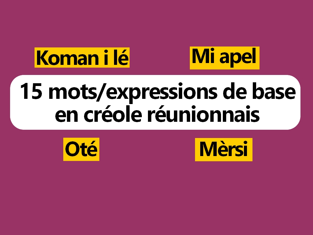 Expression Reunion 15 mots/expressions de base en créole réunionnais à connaitre absolument