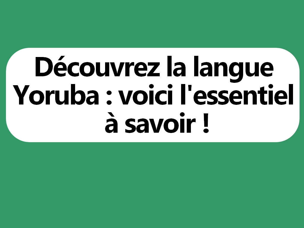 La langue yoruba expliquée simplement : présentation